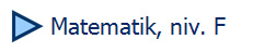  Matematik, niv. F